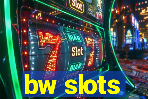 bw slots